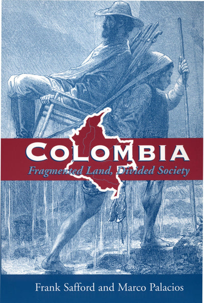 Colombia: Fragmented Land, Divided Society (Latin American H