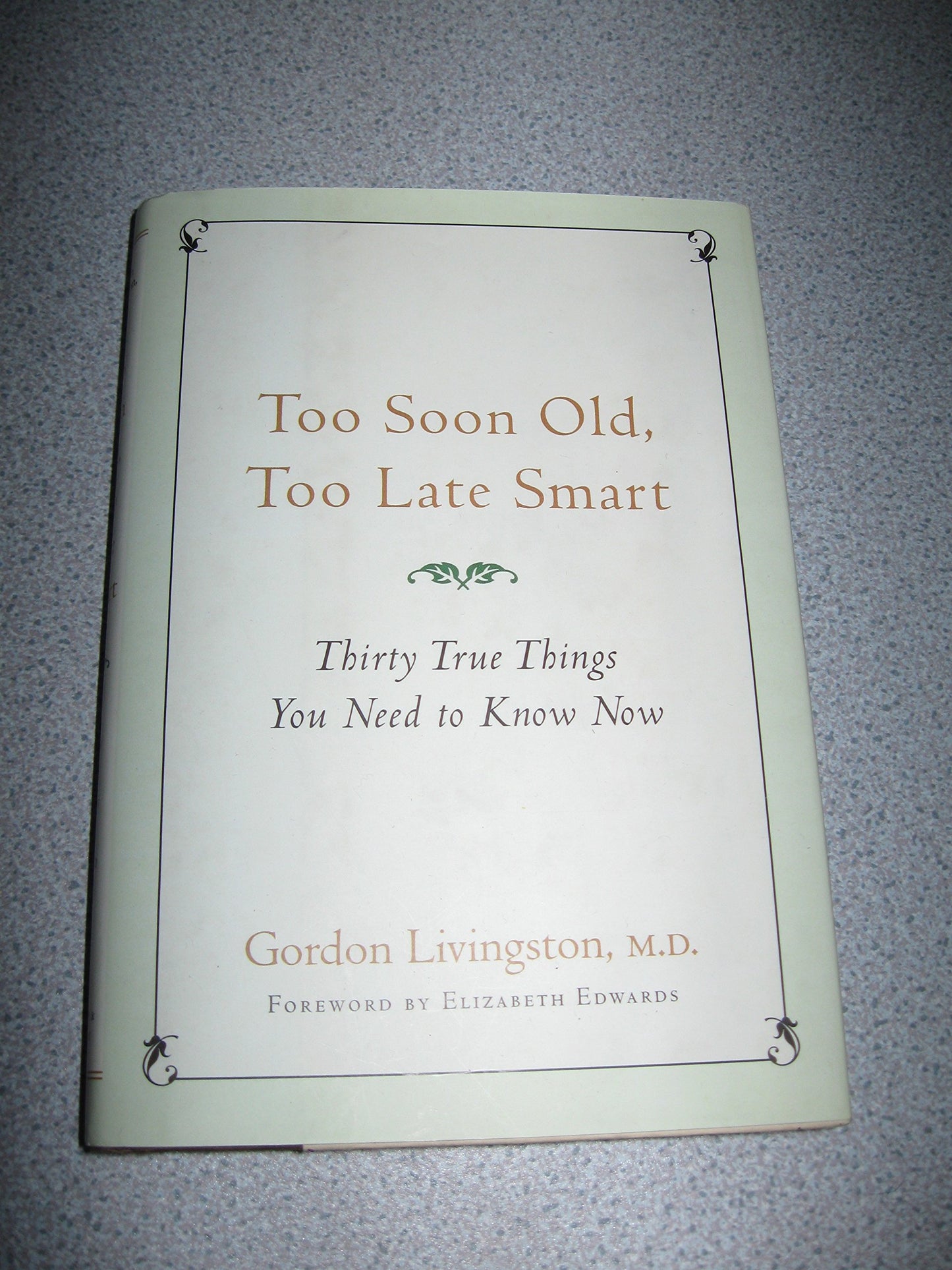 Too Soon Old, Too Late Smart: Thirty True Things You Need to