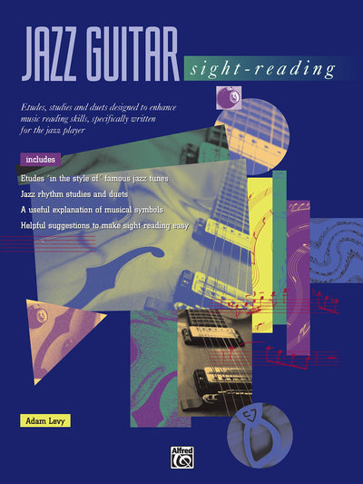 Jazz Guitar Sight-Reading: Etudes, Studies, and Duets Designed to Enhance Music Reading Skills, Specifically Written for the Jazz Player