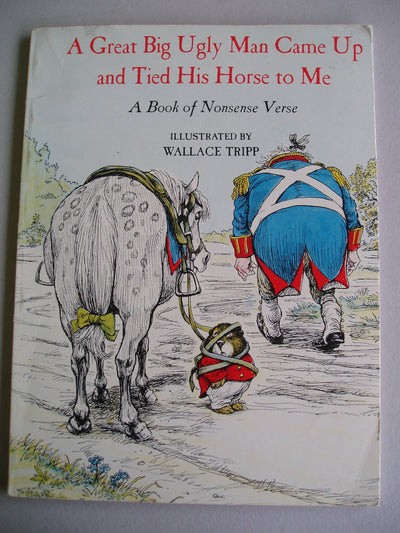 A Great Big Ugly Man Came Up and Tied His Horse to Me: A Book of Nonsense Verse