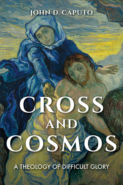 Cross and Cosmos: A Theology of Difficult Glory (Philosophy of Religion)