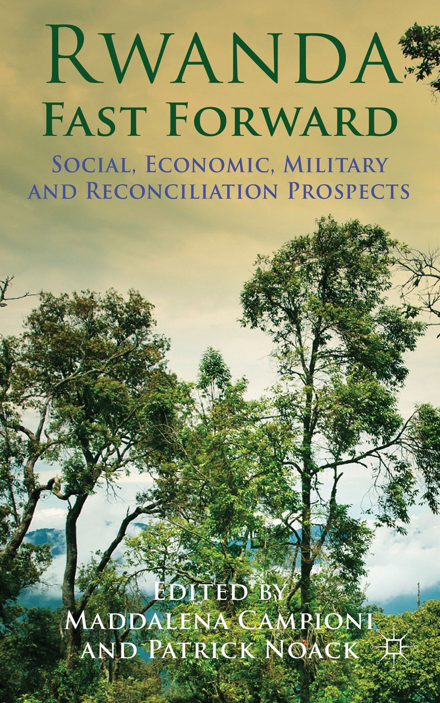 Rwanda Fast Forward: Social, Economic, Military and Reconciliation Prospects