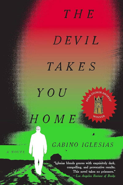 The Devil Takes You Home: A Novel