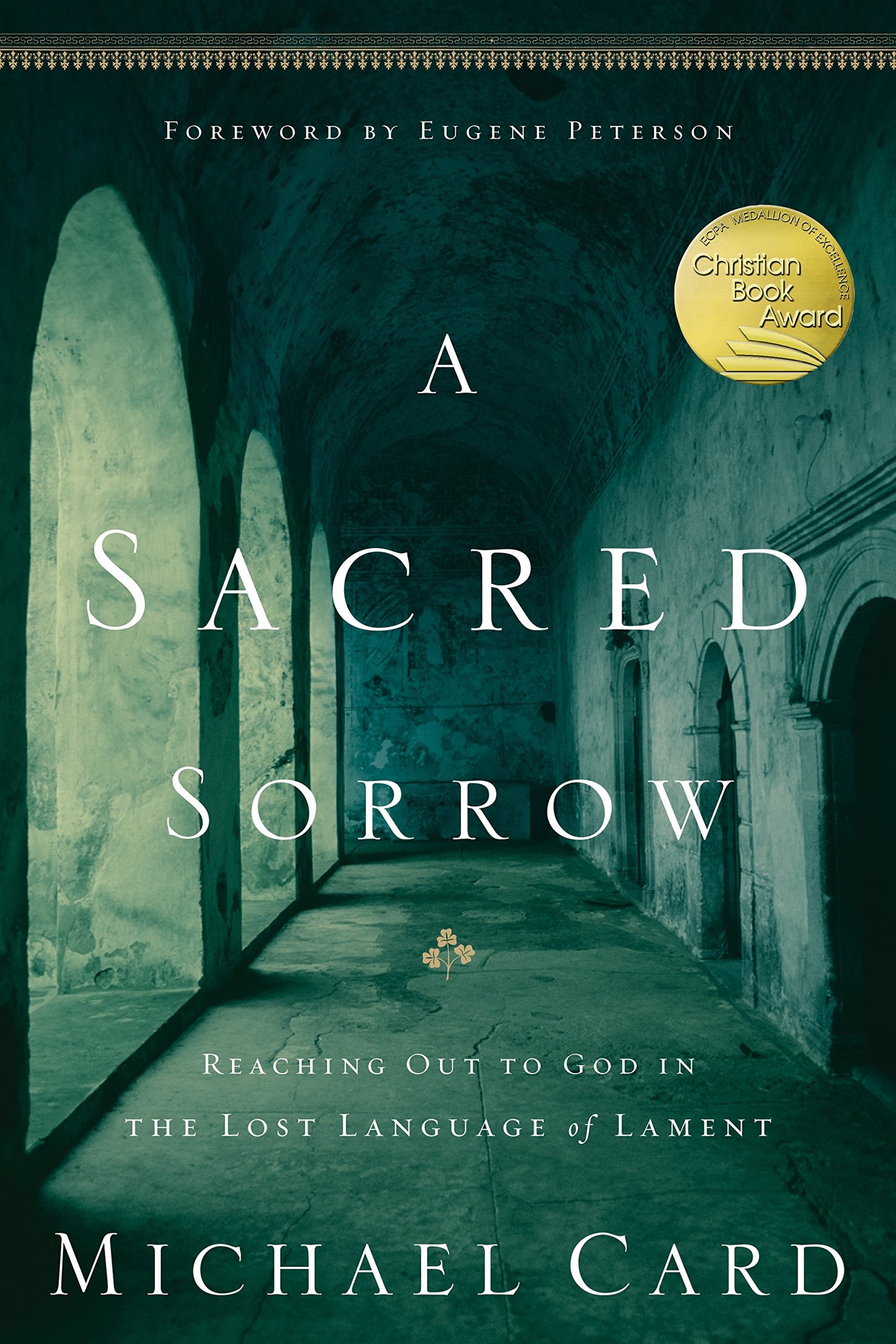 A Sacred Sorrow: Reaching Out to God in the Lost Language of