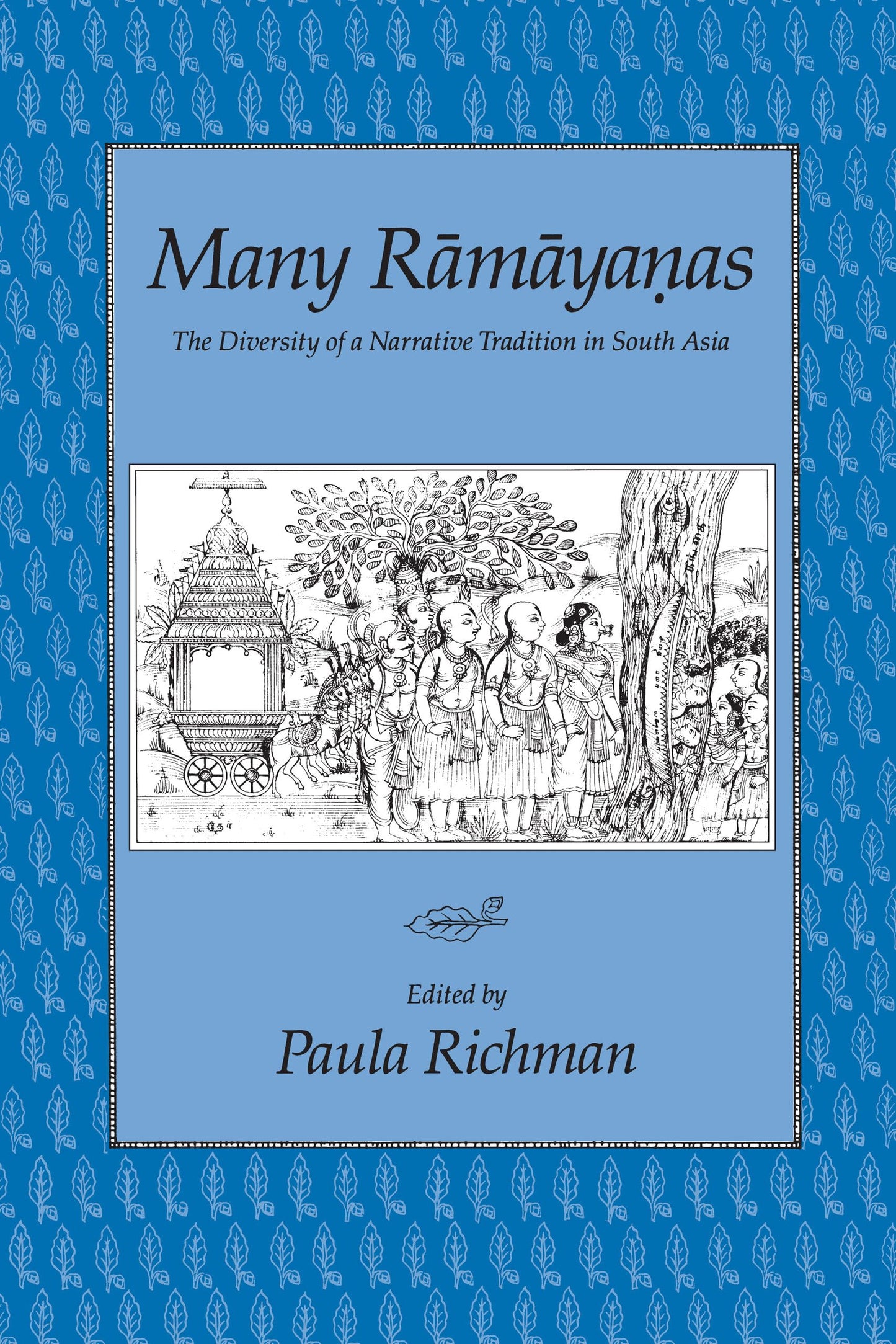 Many Ramayanas: The Diversity of a Narrative Tradition in South Asia