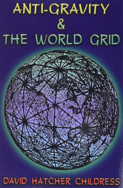 Anti-Gravity and the World Grid (Lost Science (Adventures Unlimited Press))