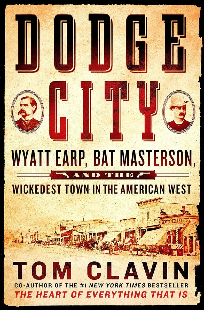 Dodge City: Wyatt Earp, Bat Masterson, and the Wickedest Town in the American West (Frontier Lawmen)