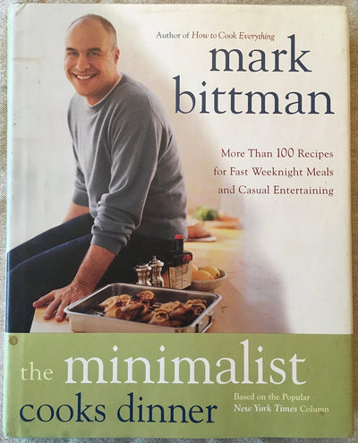 The Minimalist Cooks Dinner: More Than 100 Recipes for Fast Weeknight Meals and Casual Entertaining