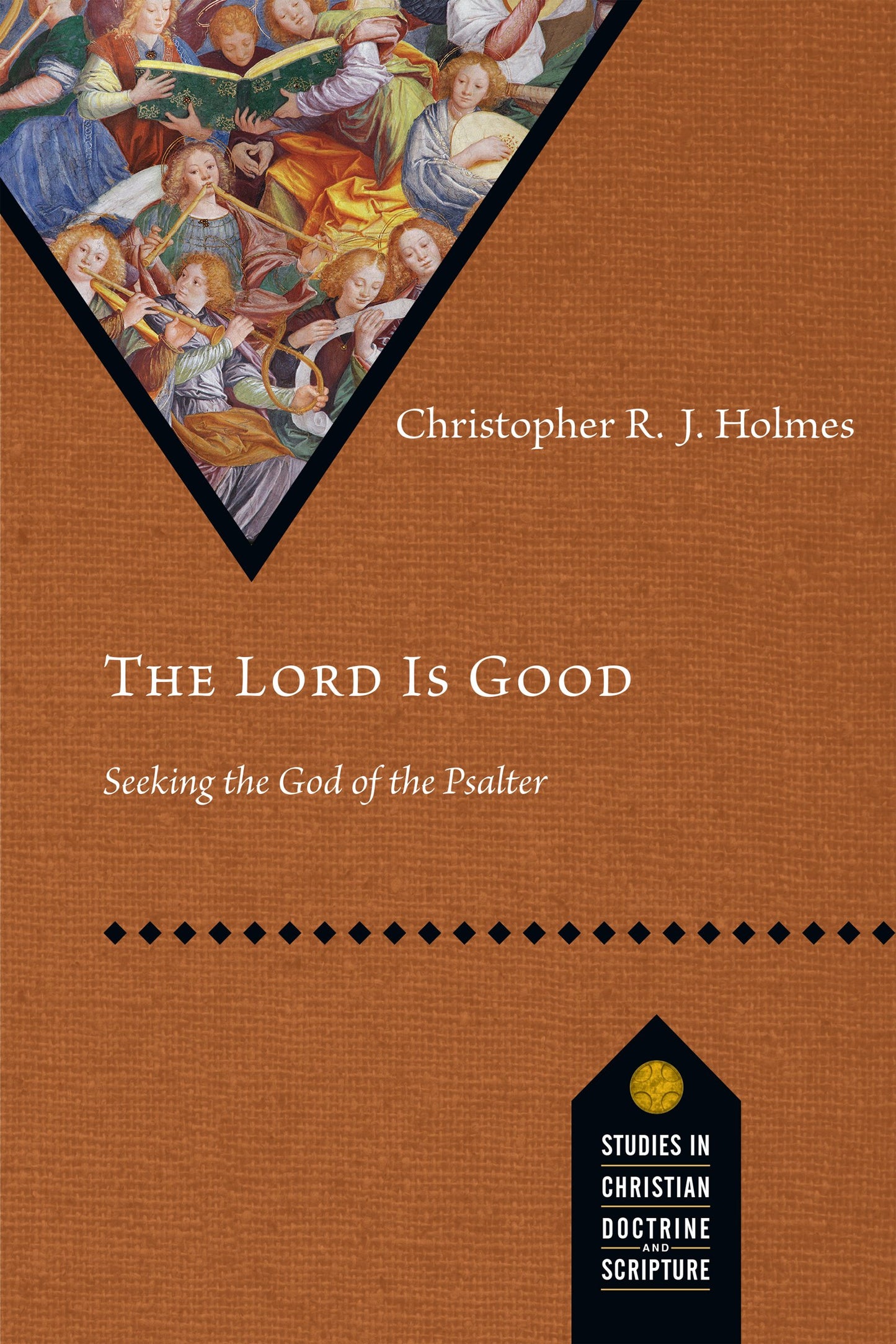 The Lord Is Good: Seeking the God of the Psalter (Studies in