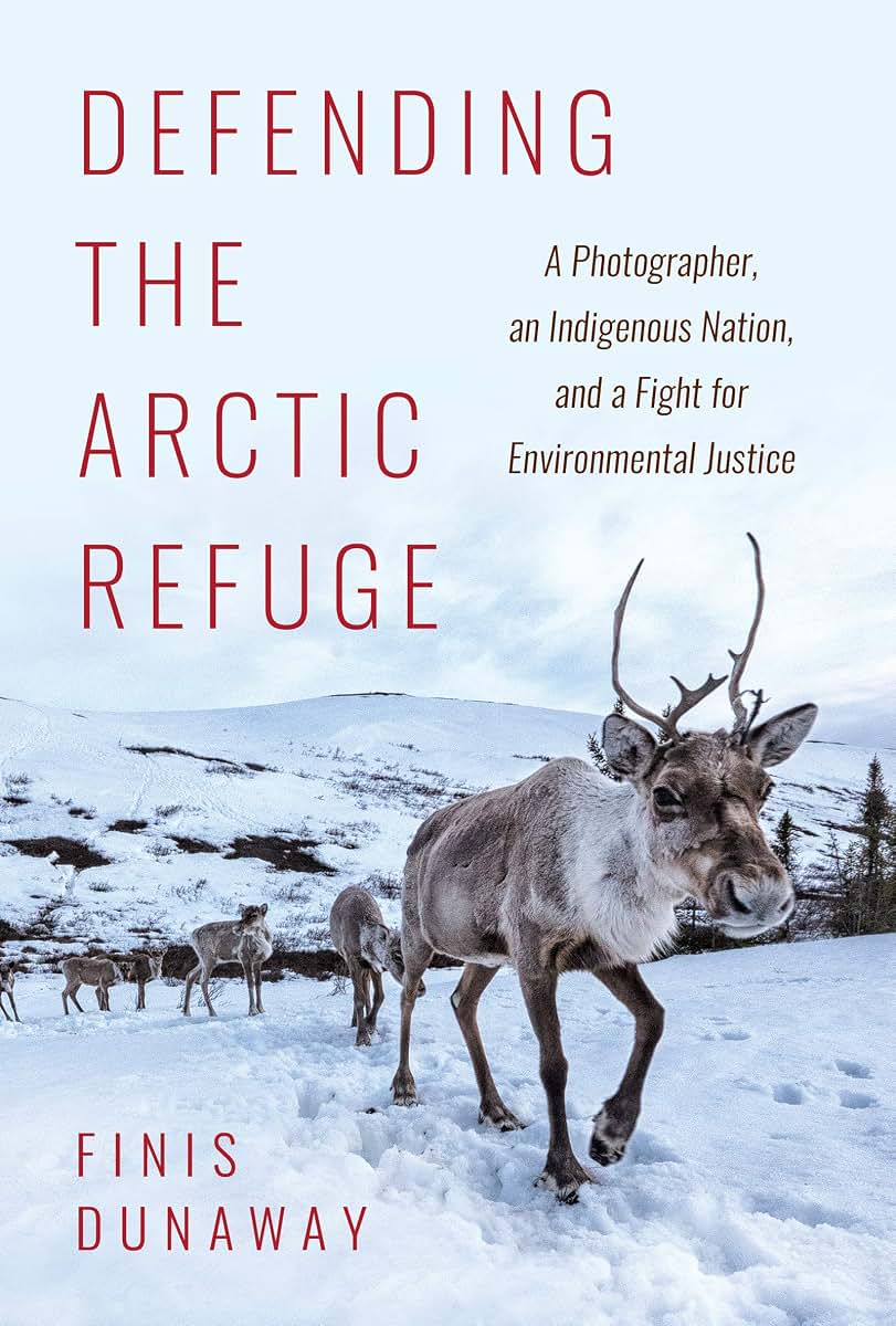 Defending the Arctic Refuge: A Photographer, an Indigenous Nation, and a Fight for Environmental Justice (Flows, Migrations, and Exchanges)