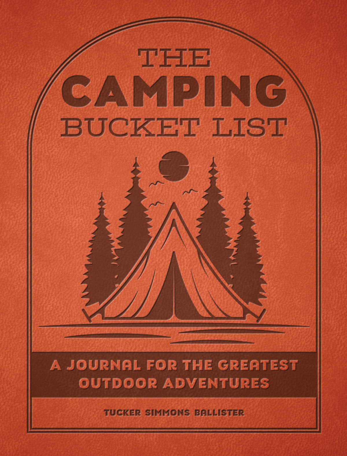 The Camping Bucket List: A Journal for the Greatest Outdoor Adventures