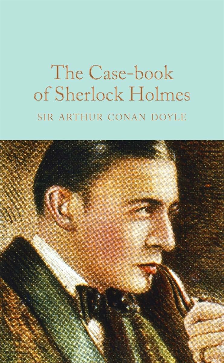 The Case-book of Sherlock Holmes (Macmillan Collector's Library)
