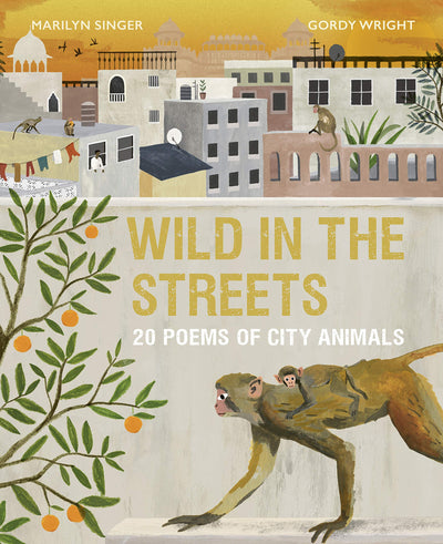 Wild in the Streets: 20 Poems of City Animals