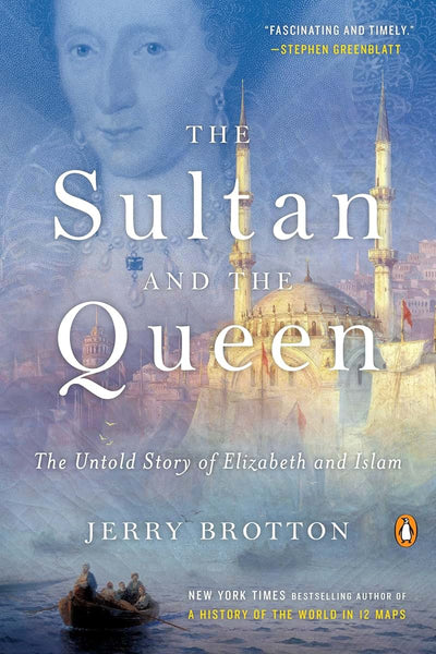 The Sultan and the Queen: The Untold Story of Elizabeth and