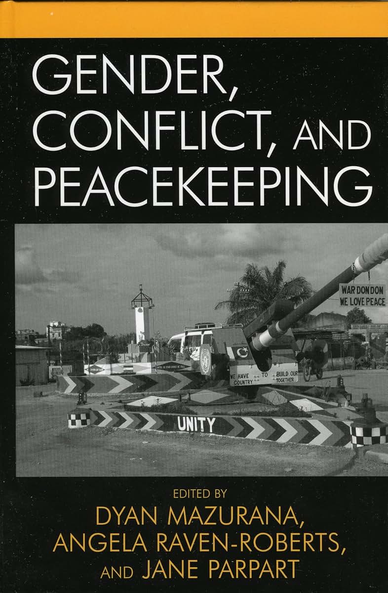 Gender, Conflict, and Peacekeeping (War and Peace Library)