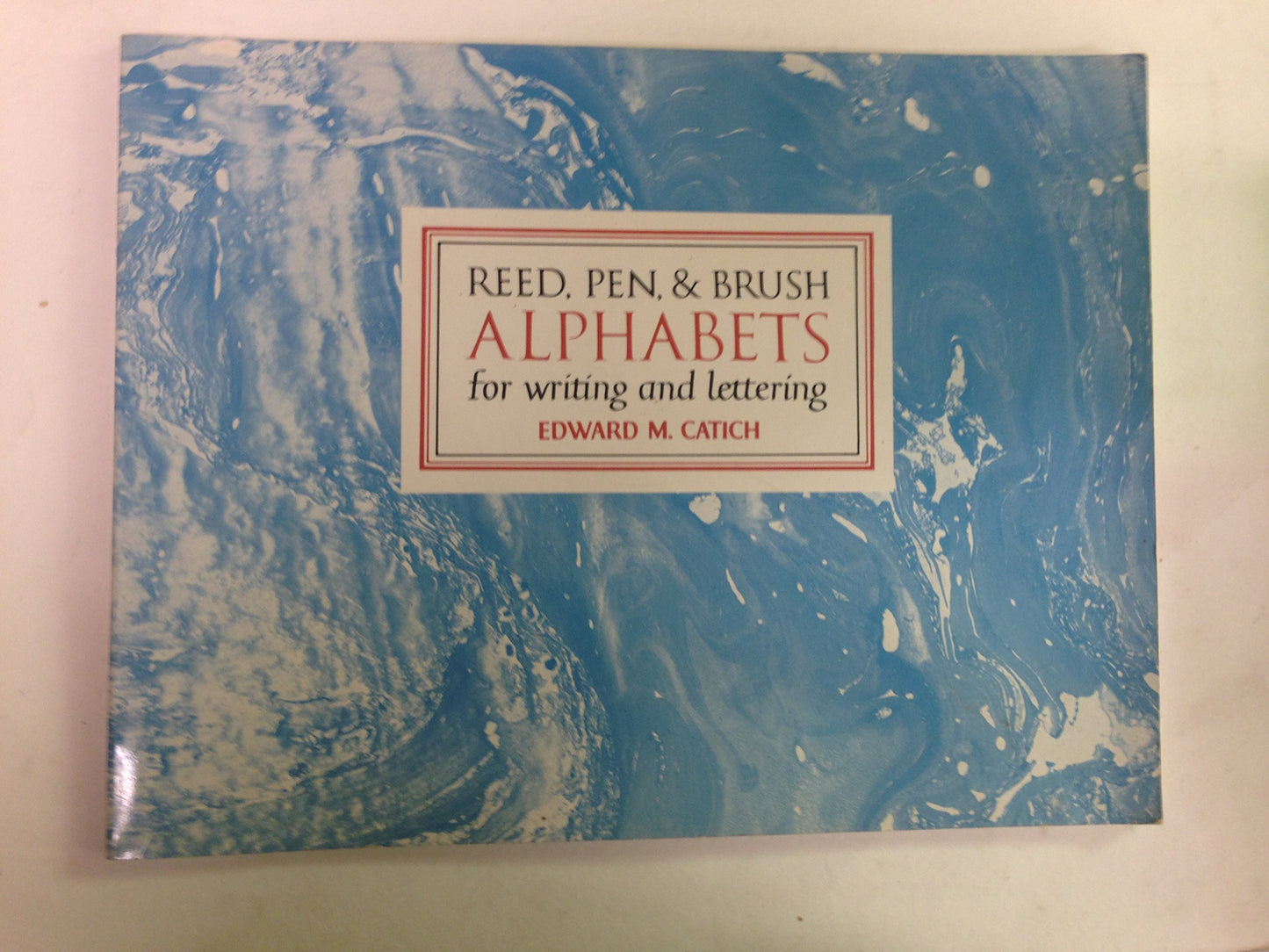 Reed, Pen and Brush Alphabets for Writing and Lettering