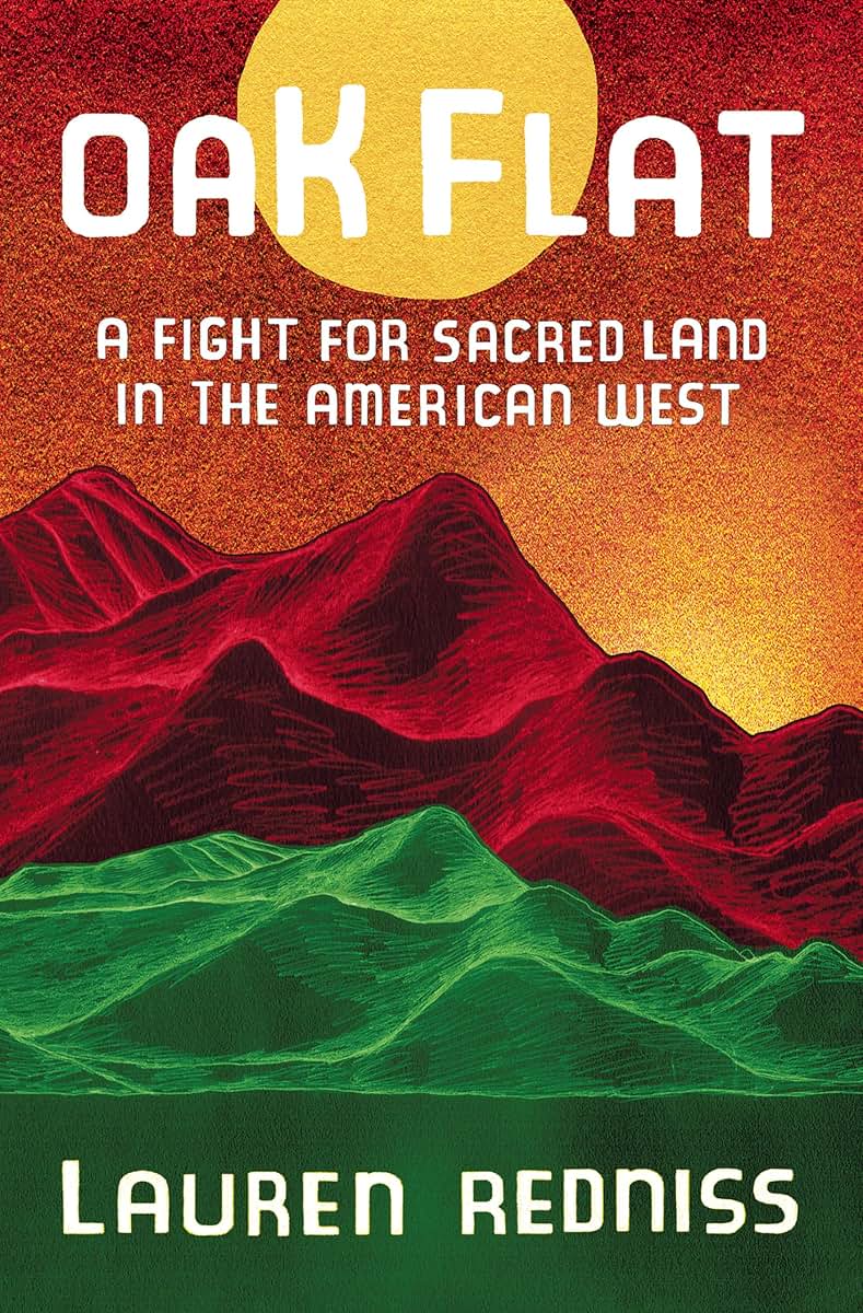 Oak Flat: A Fight for Sacred Land in the American West by Re
