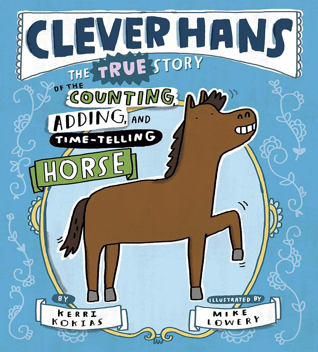 Clever Hans: The True Story of the Counting, Adding, and Tim