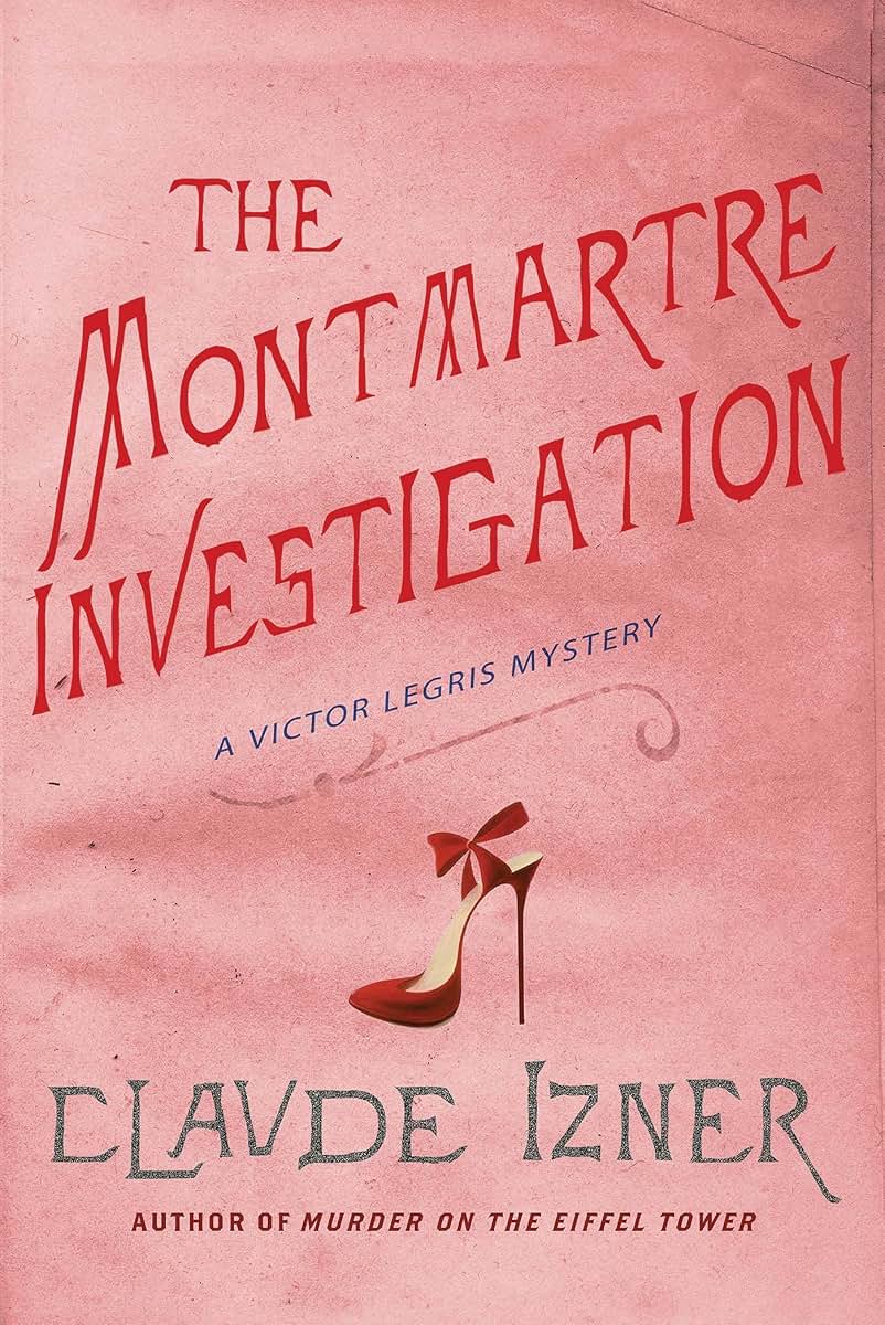 The Montmartre Investigation: A Victor Legris Mystery (Victor Legris Mysteries, 3)