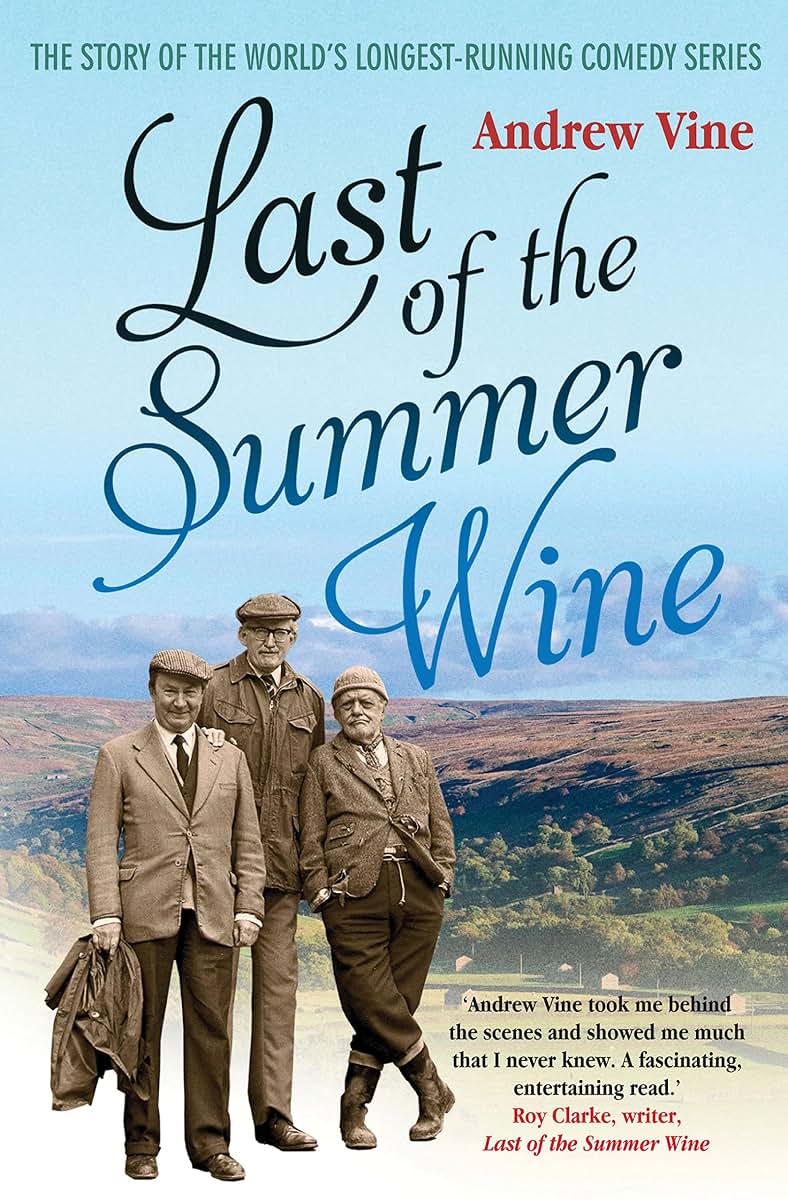 Last of the Summer Wine: The Inside Story of the World's Longest-Running Comedy Programme