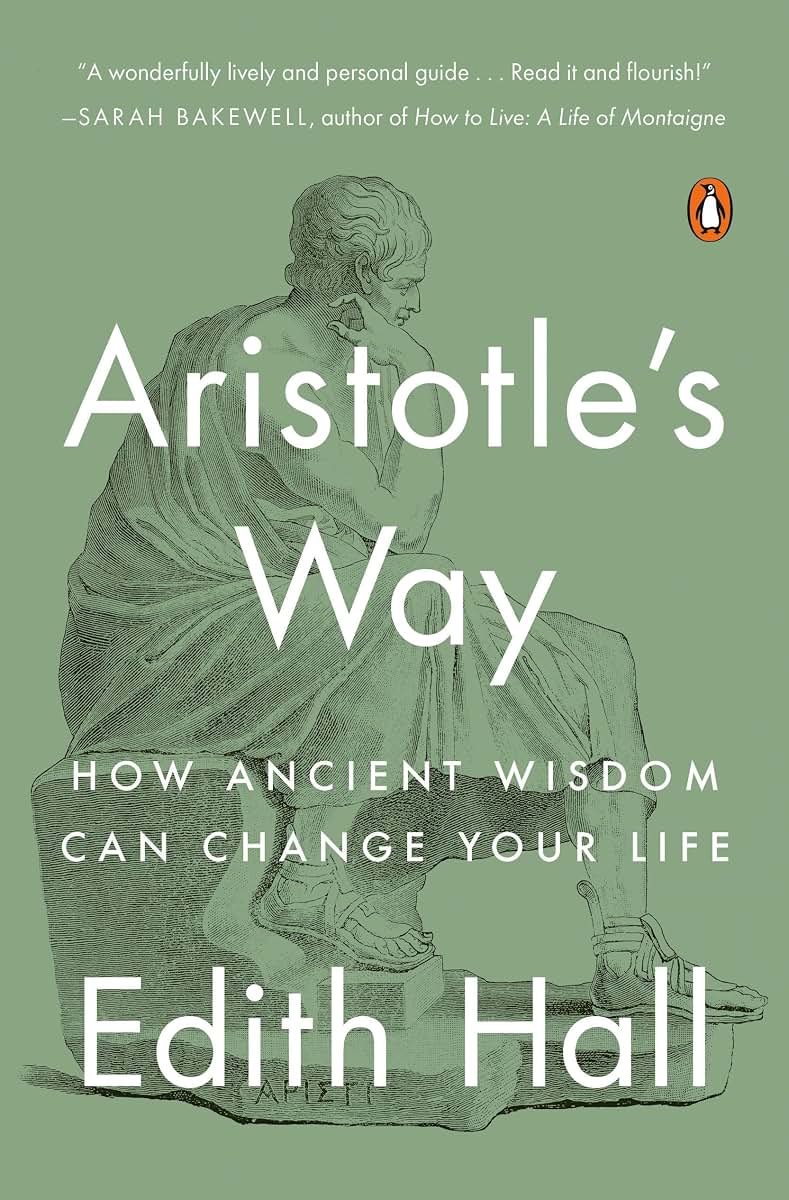 Aristotle's Way: How Ancient Wisdom Can Change Your Life