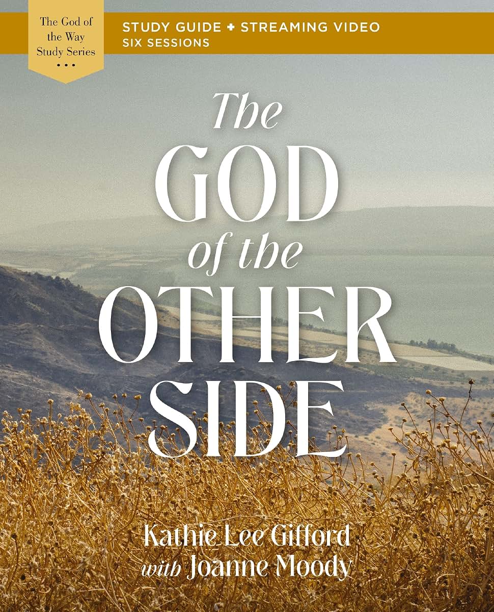 The God of the Other Side Bible Study Guide plus Streaming Video (God of The Way)