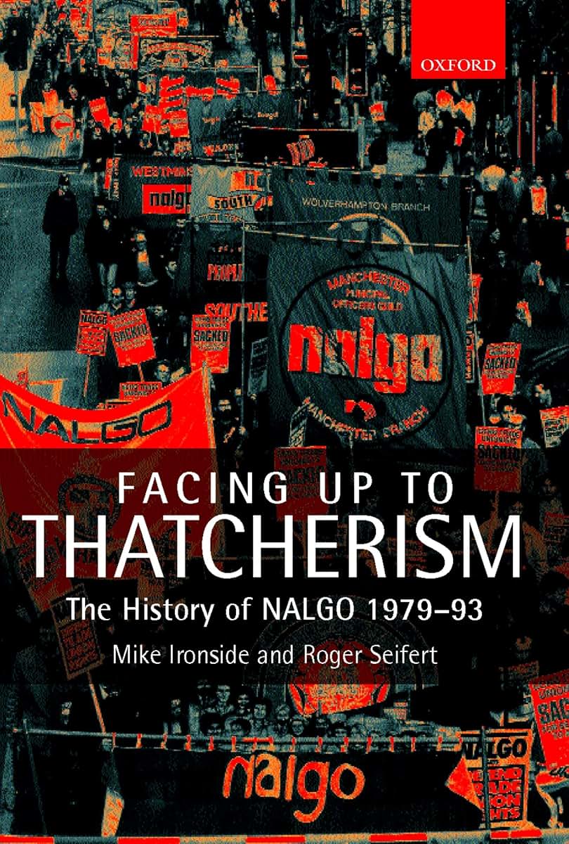 Facing Up to Thatcherism: The History of NALGO 1979-93