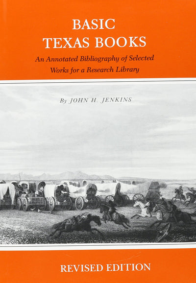 Basic Texas Books: An Annotated Bibliography of Selected Works for a Research Library(Revised Edition)