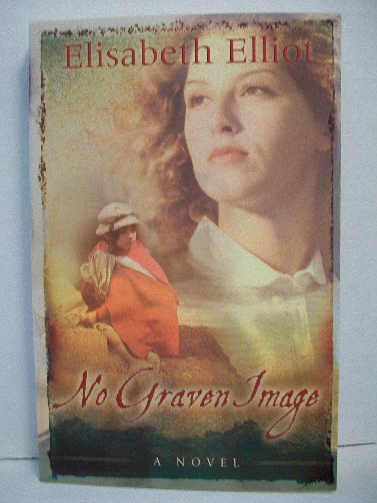 No Graven Image: A Novel by Elisabeth Elliot