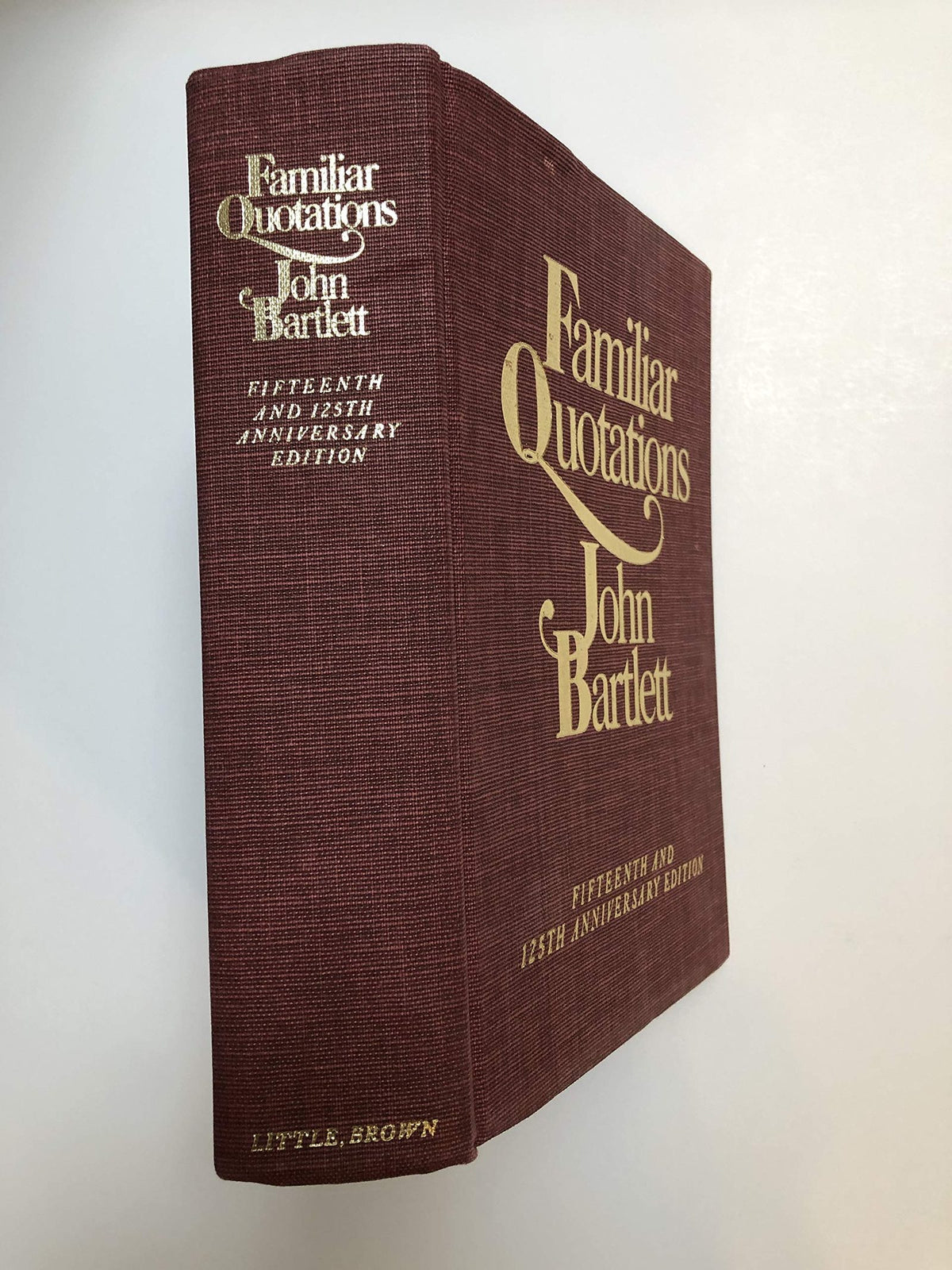 Bartlett's Familiar Quotations - Revised and Enlarged Fifteenth and 125th Anniversary Edition