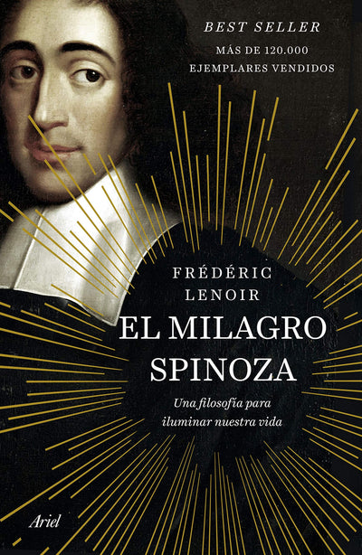 El milagro Spinoza: Una filosofía para iluminar nuestra vida