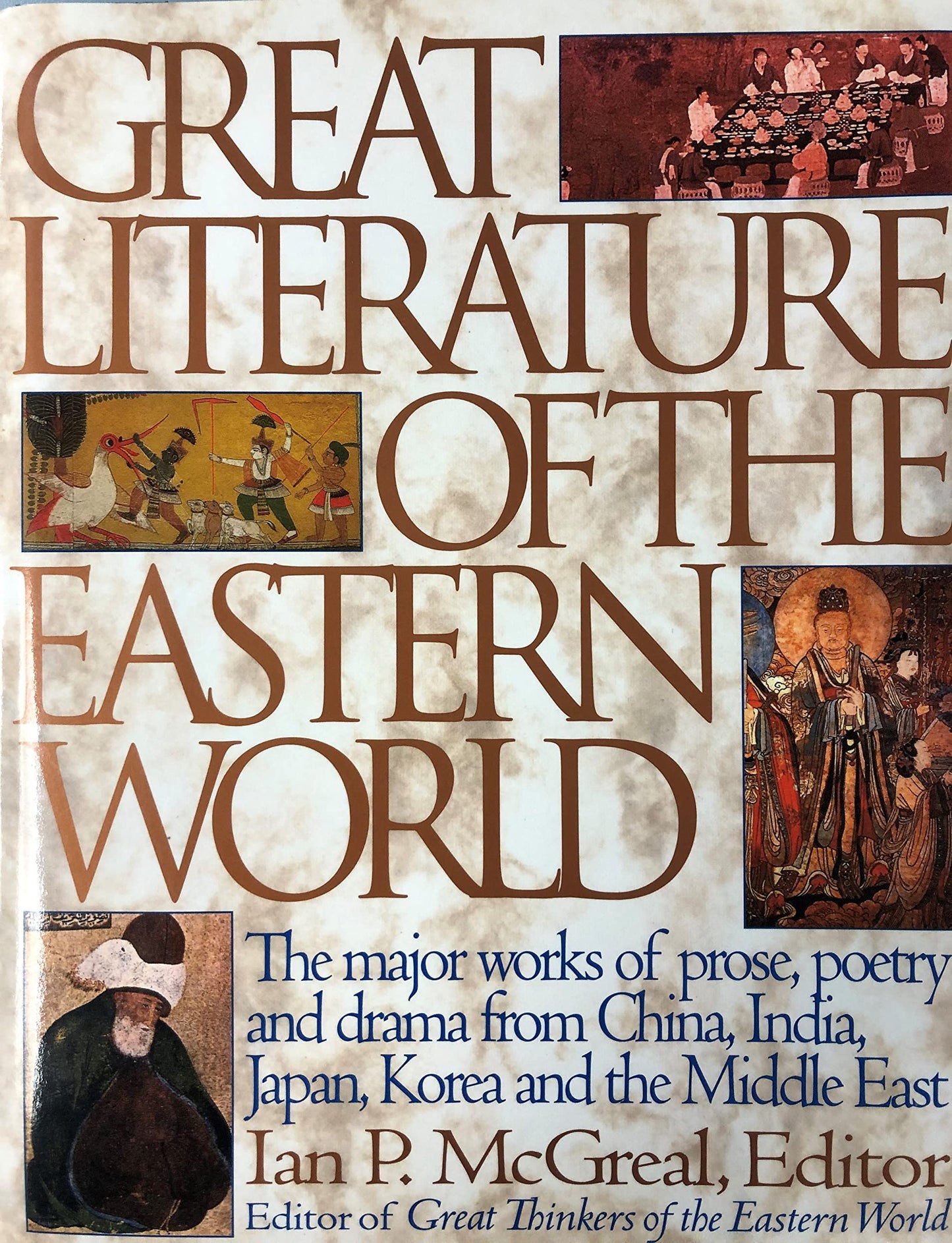 Great Literature of the Eastern World: The Major Works of Prose, Poetry and Drama from China, India, Japan, Korea and the Middle East