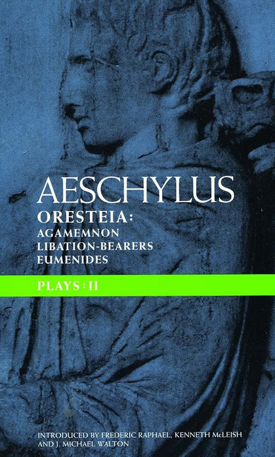 Aeschylus Plays: II: The Oresteia; Agamemnon; The Libation-bearers; The Eumenides (Classical Dramatists)