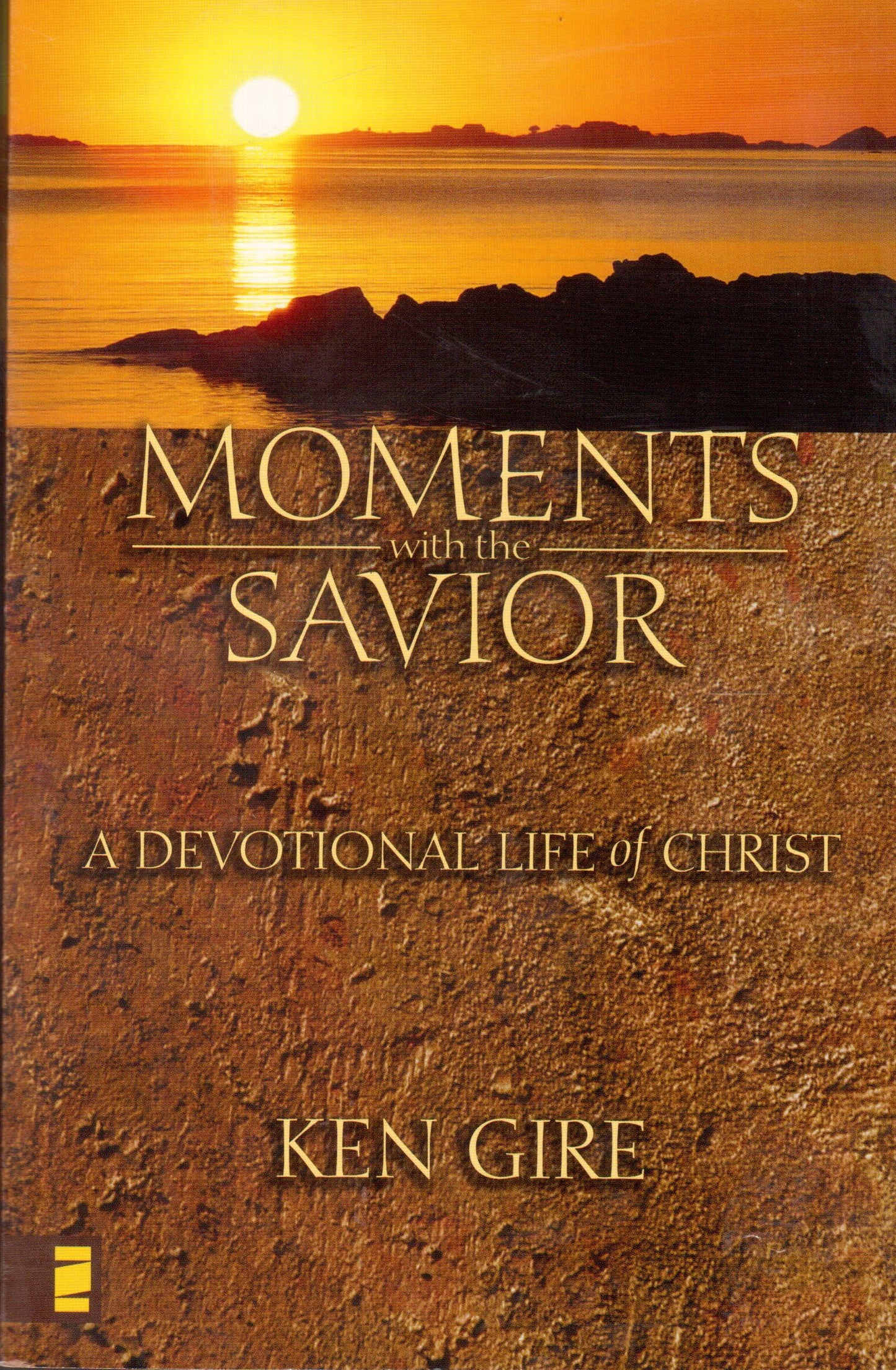 Moments with the Savior - A Devotional Life of Christ by Ken