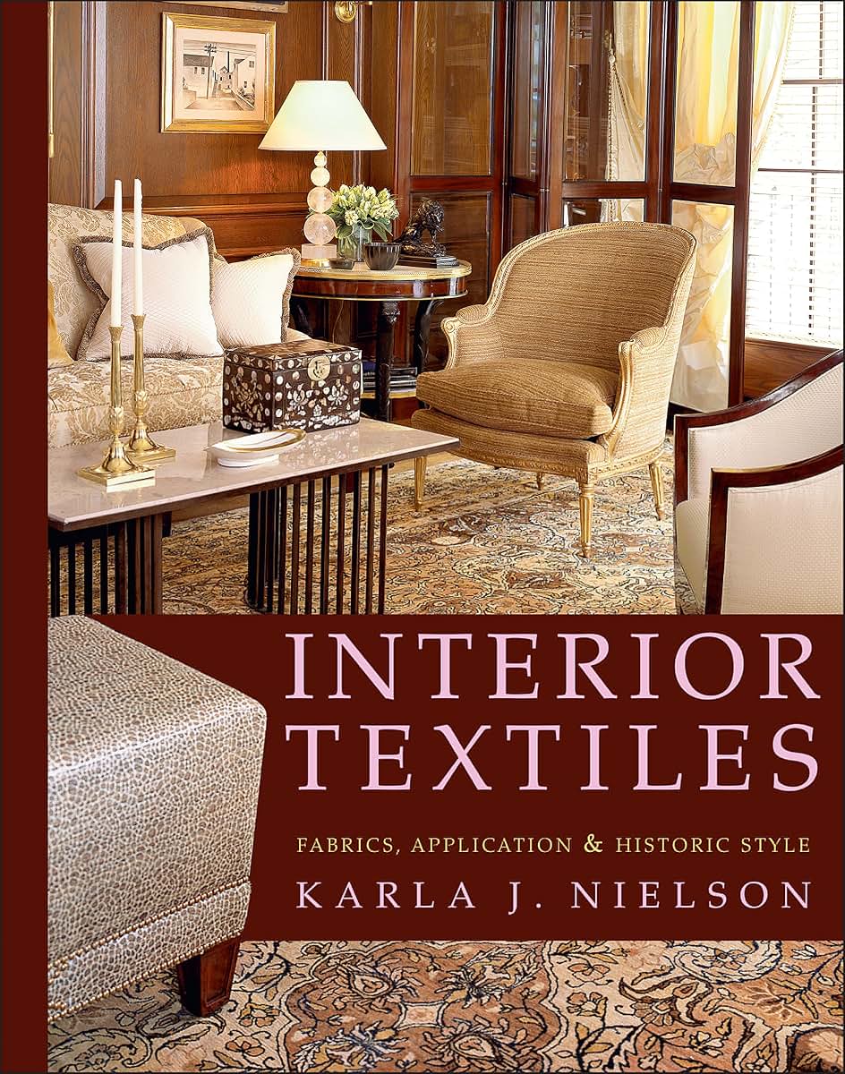Interior Textiles: Fabrics, Application, and Historic Style