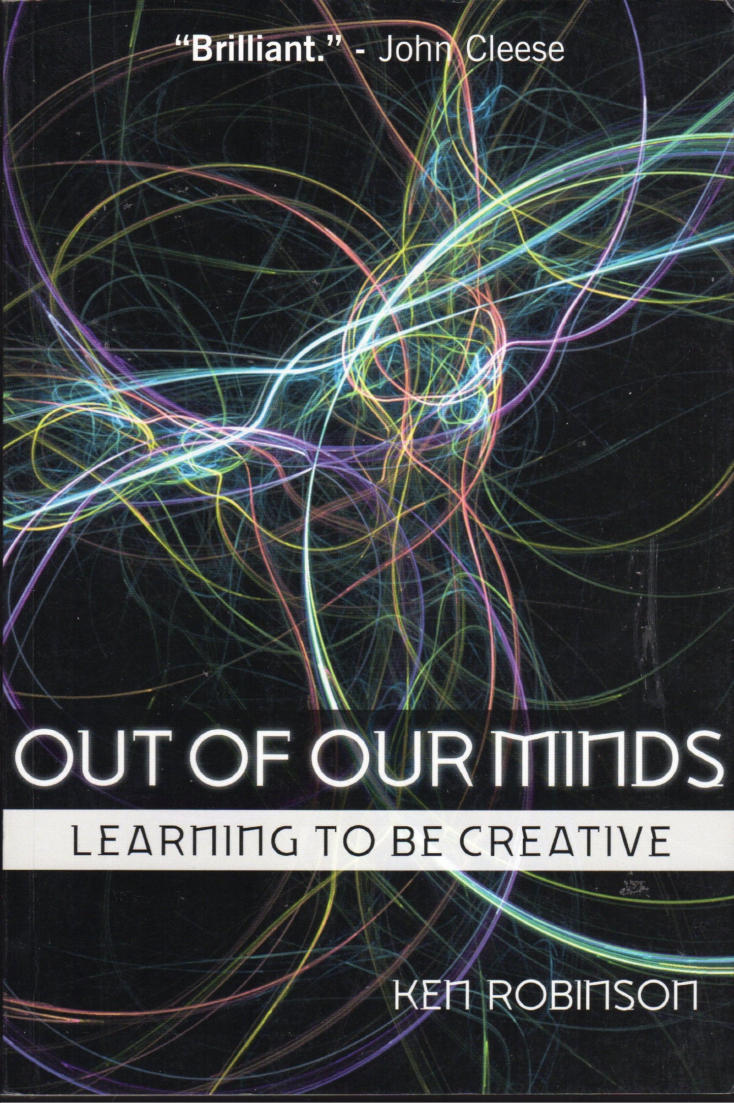Out of Our Minds: Learning to be Creative by Robinson, Ken