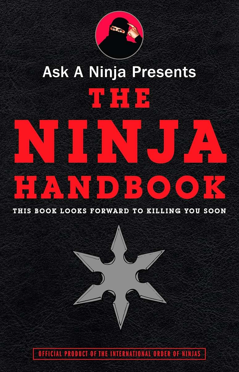 Ask a Ninja Presents The Ninja Handbook: This Book Looks Forward to Killing You Soon