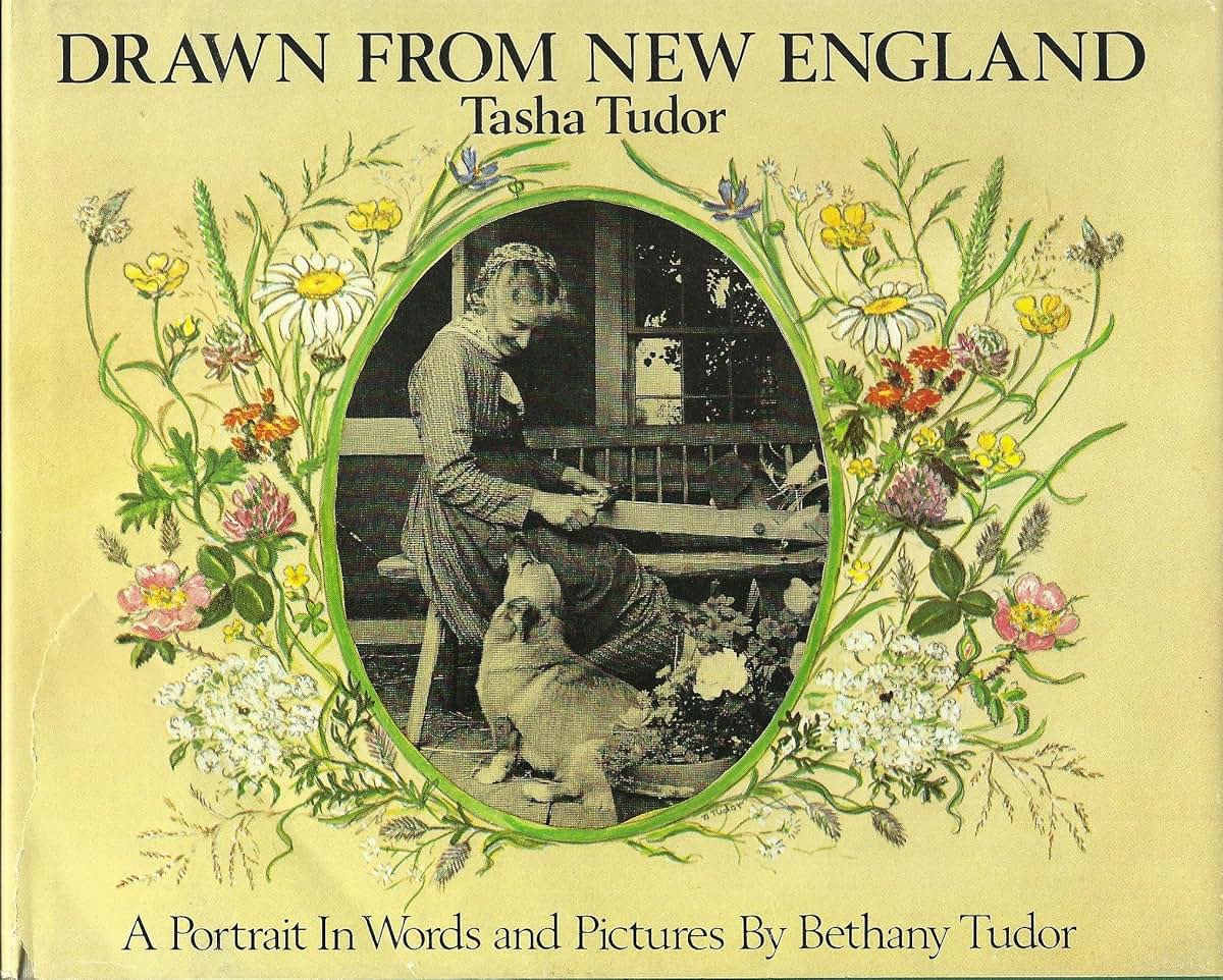 Drawn from New England: Tasha Tudor, A Portrait in Words and Pictures
