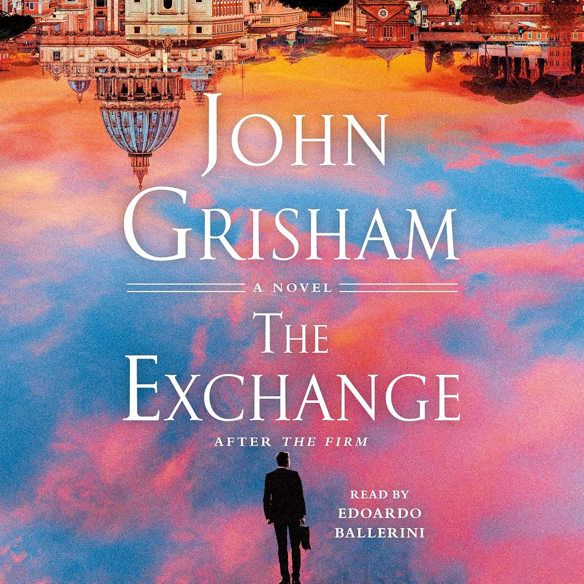 The Exchange: After The Firm (The Firm Series) by Grisham, J