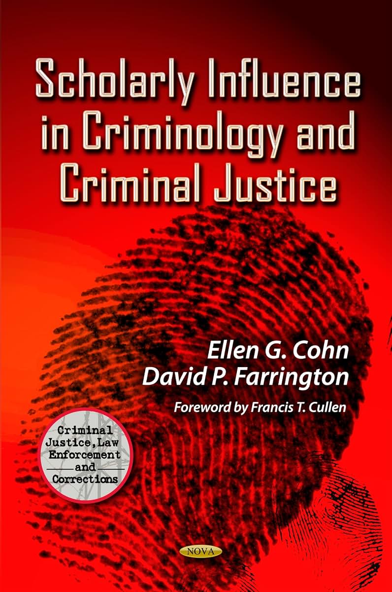 Scholarly Influence in Criminology and Criminal Justice (Criminal Justice, Law Enforcemnet and Corrections)