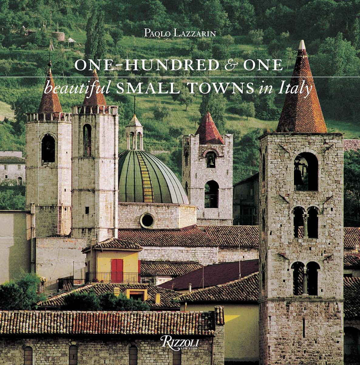 One Hundred & One Beautiful Small Towns in Italy (Rizzoli Classics)