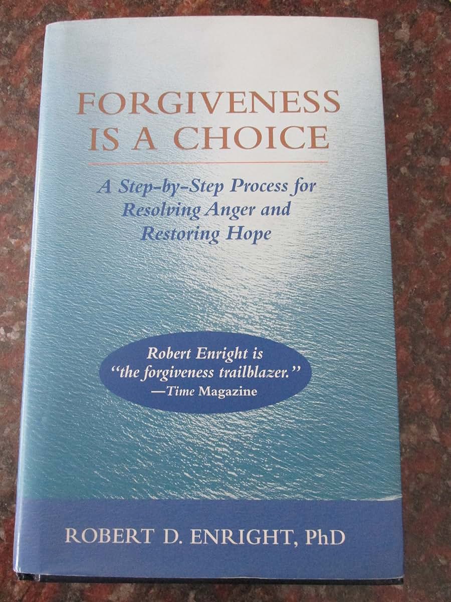 Forgiveness is a Choice: A Step-by-Step Process for Resolving Anger and Restoring Hope