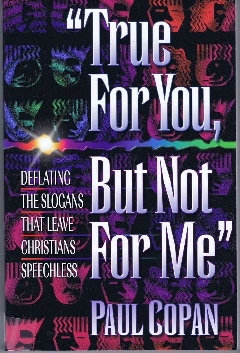 True for you, but not for me: Deflating the Slogans that Leave Christians Speechless