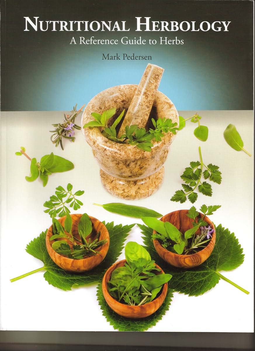 Nutritional Herbology: A Reference Guide to Herbs by Pederse