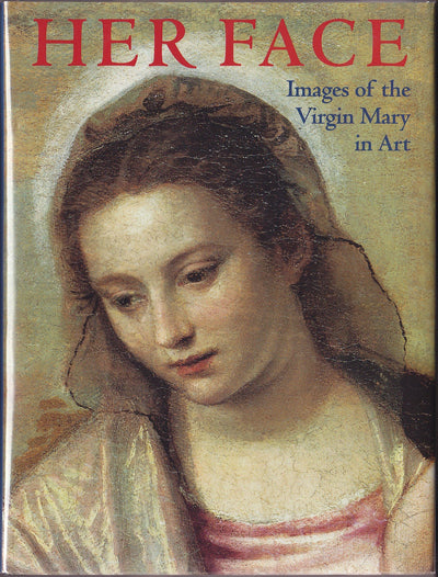 Her Face: Images of the Virgin Mary in Art by Mario Wheeler