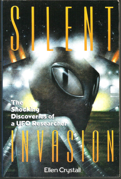 Silent Invasion: The Shocking Discoveries of a UFO Researcher