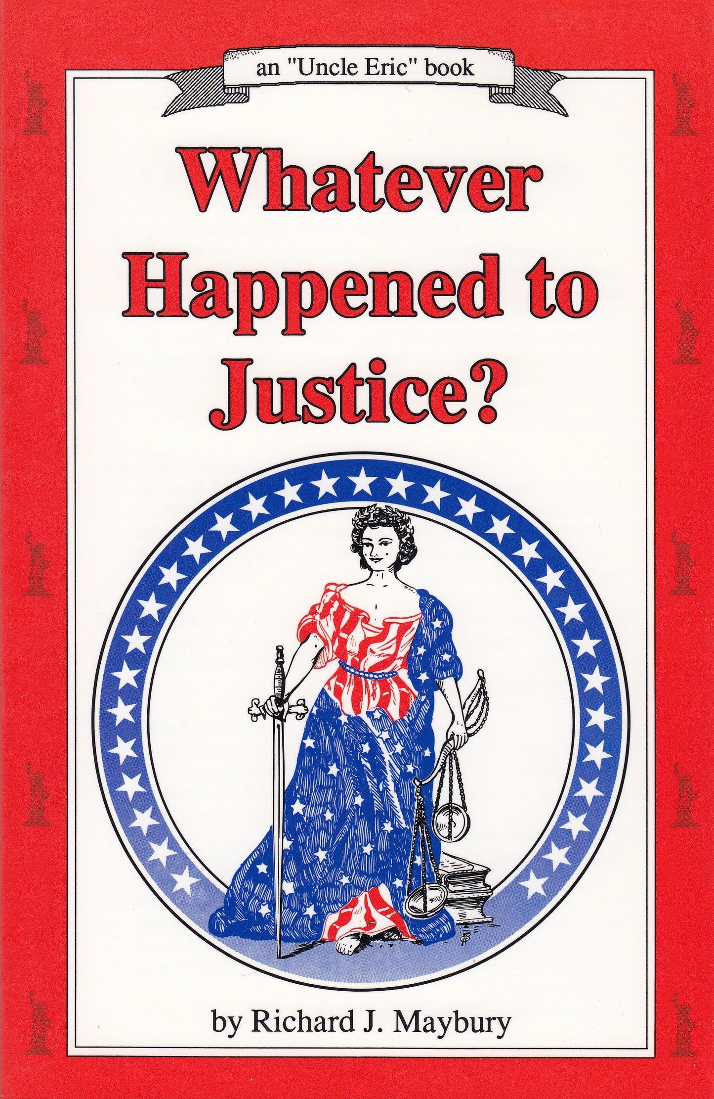 Whatever Happened to Justice? (An "Uncle Eric" Book) by Mayb