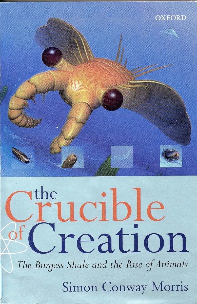 The Crucible of Creation: The Burgess Shale and the Rise of Animals