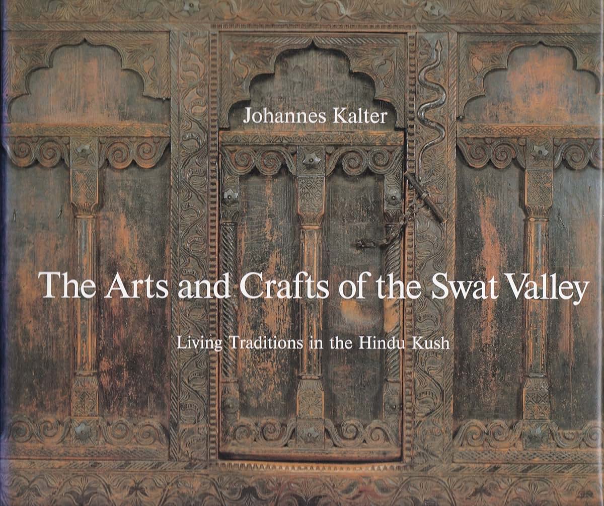 The Arts and Crafts of Swat Valley: Living Traditions in the Hindukush (Arts & Crafts)