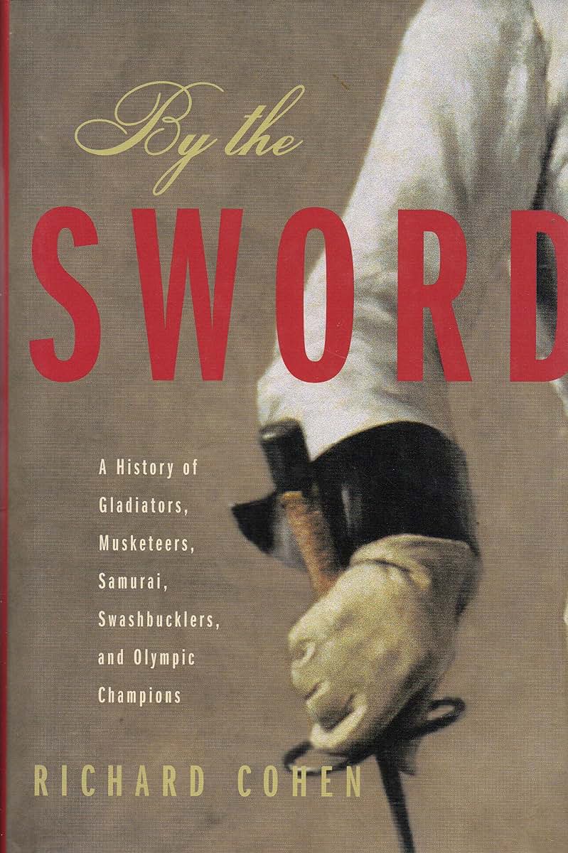 By the Sword: A History of Gladiators, Musketeers, Samurai,